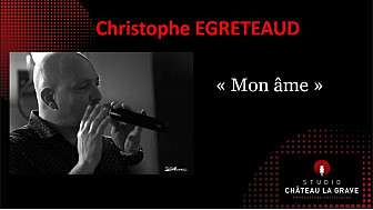 Christophe EGRETEAUD  ' Mon âme '