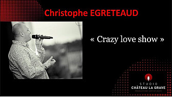Christophe EGRETEAUD  ' Crazy love show '