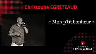 Christophe EGRETEAUD  ' Mon p'tit bonheur ''