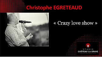 Christophe EGRETEAUD ' Crazy love show '