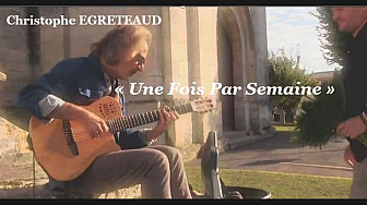Chanson Française - Christophe EGRETEAUD 'Une fois par Semaine'
