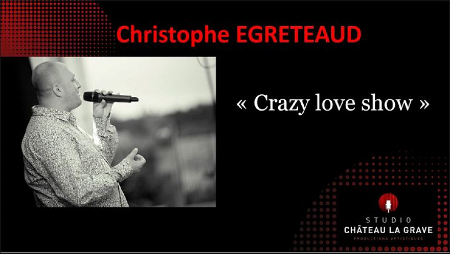 Christophe EGRETEAUD  ' Crazy love show '