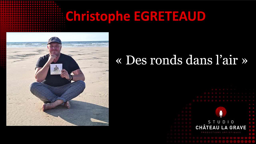 Christophe EGRETEAUD  ' Des ronds dans l'air '