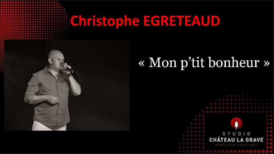 Christophe EGRETEAUD  ' Mon p'tit bonheur ''