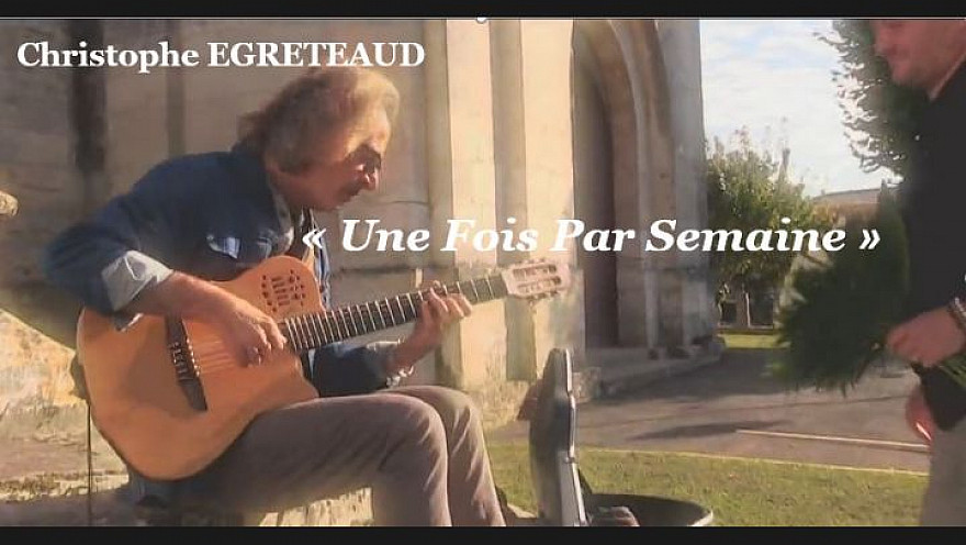 Chanson Française - Christophe EGRETEAUD  'Une fois par Semaine'